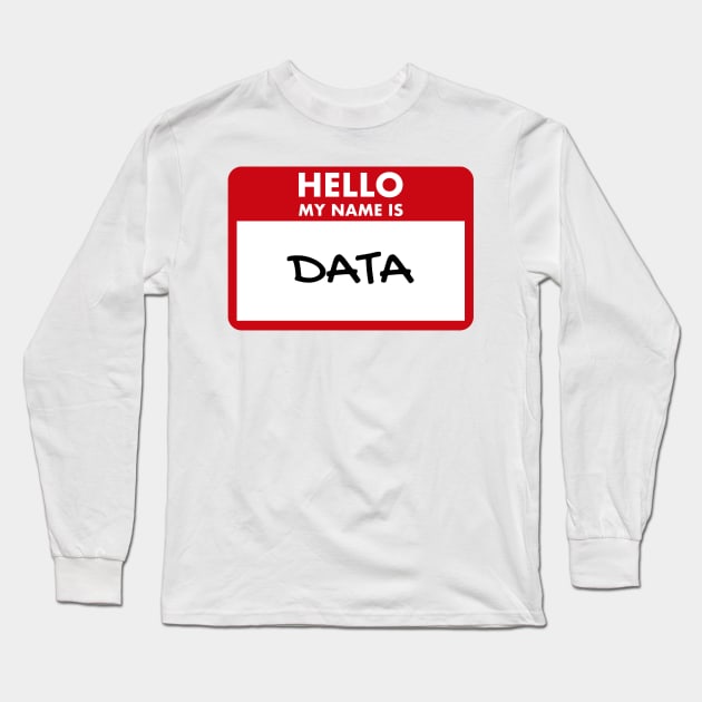 Hello my name is data Long Sleeve T-Shirt by Toad House Pixels